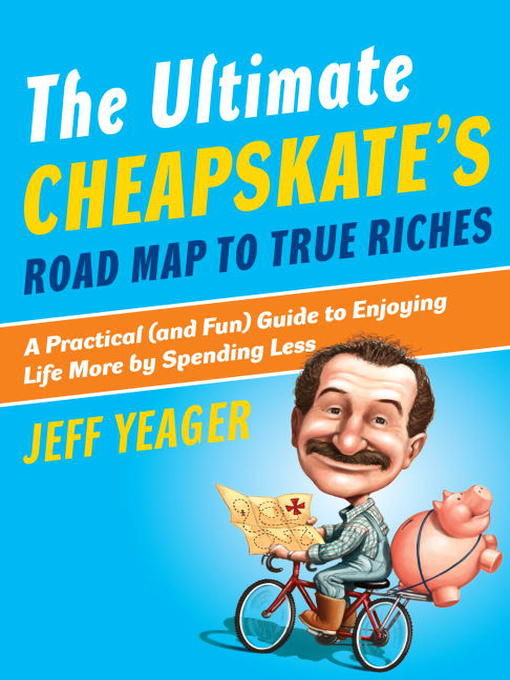 Title details for The Ultimate Cheapskate's Road Map to True Riches by Jeff Yeager - Available